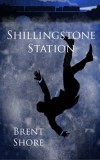 Shillingstone Station | A new novel by Brent Shore